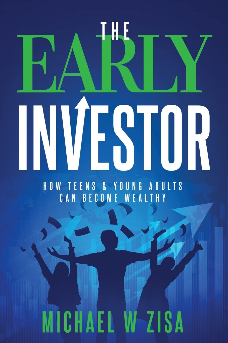 The Early Investor: How Teens & Young Adults Can Become Wealthy (Investing Fundamentals for Wealth Creation) - 4470