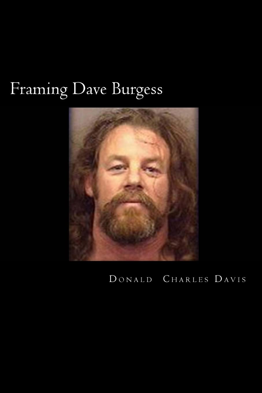 Framing Dave Burgess: A True Story About Hells Angels, Sex And Justice