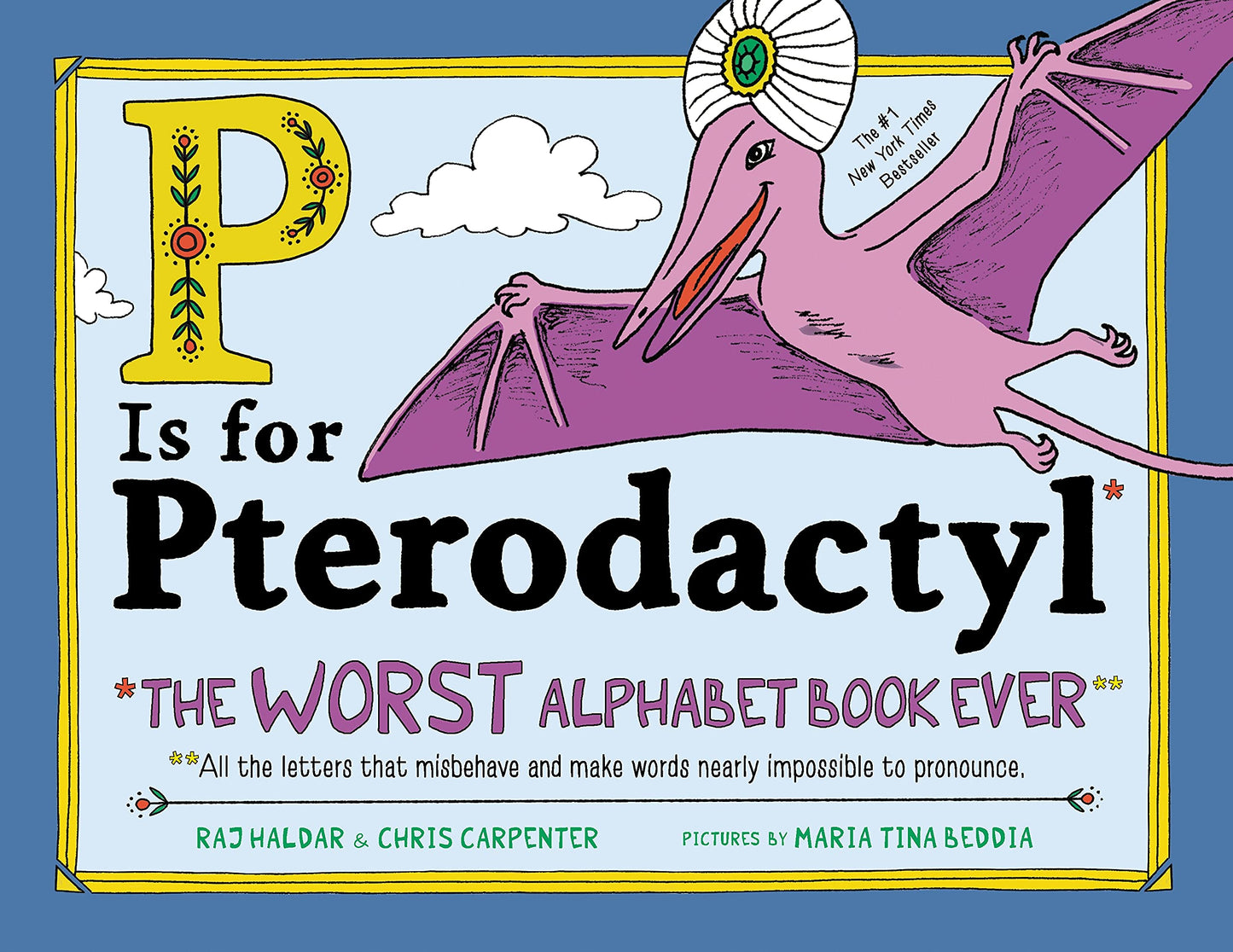 P Is for Pterodactyl: The Worst Alphabet Book Ever - 2592