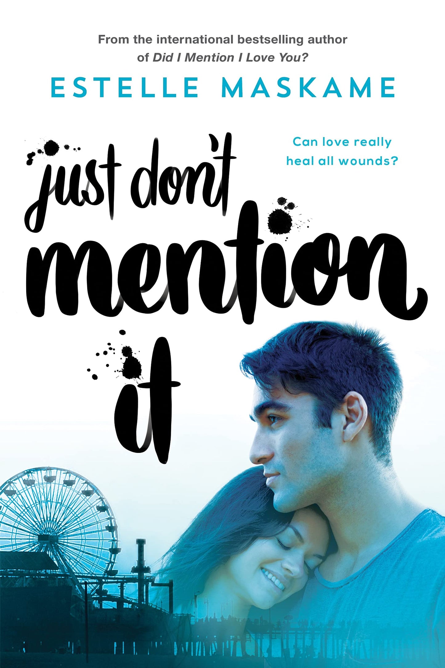 Just Don't Mention It: A Forbidden YA Romance About Trauma, Healing, and Hope (Dimily Trilogy)