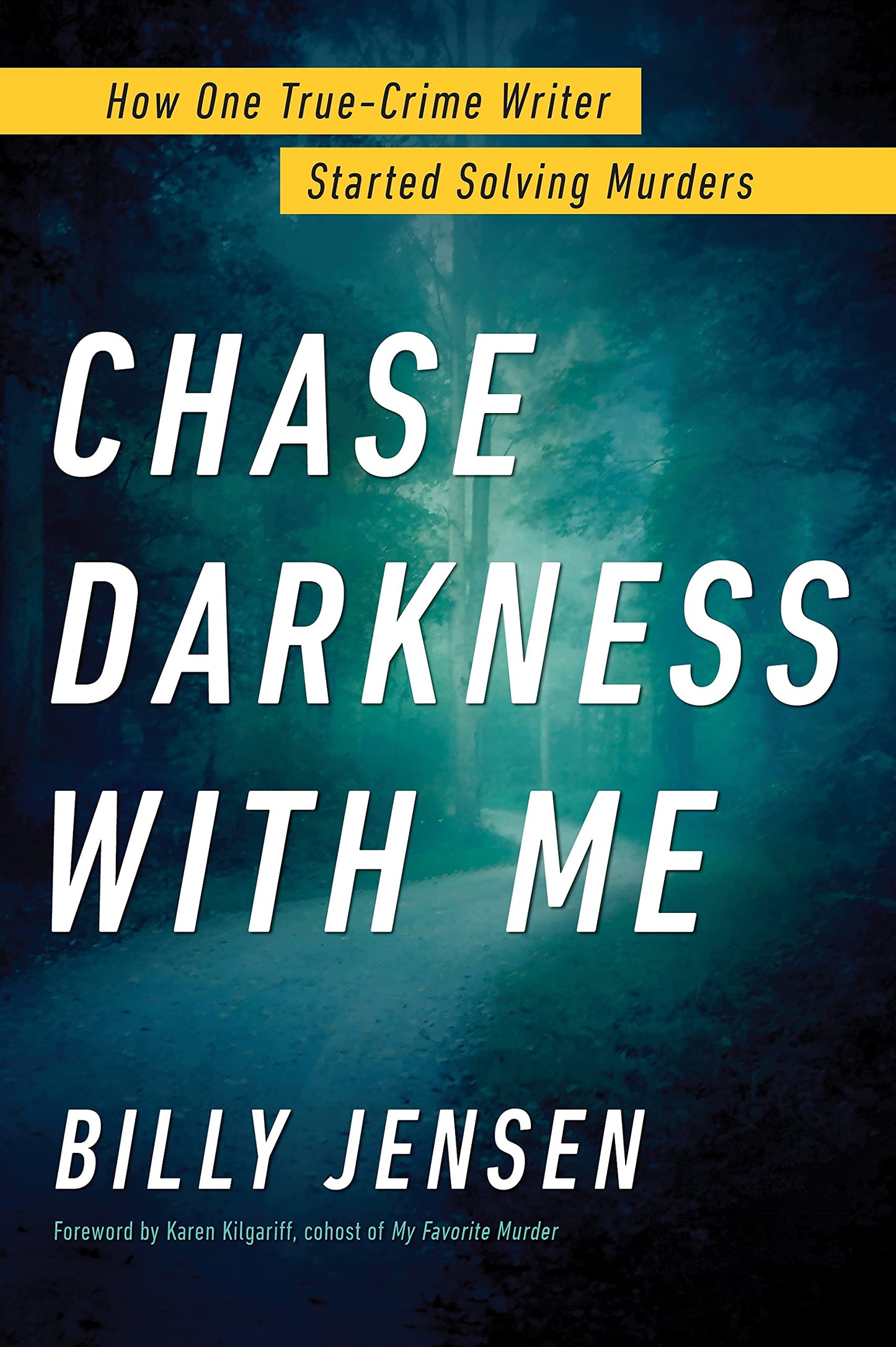 Chase Darkness with Me: How One True-Crime Writer Started Solving Murders - 9576