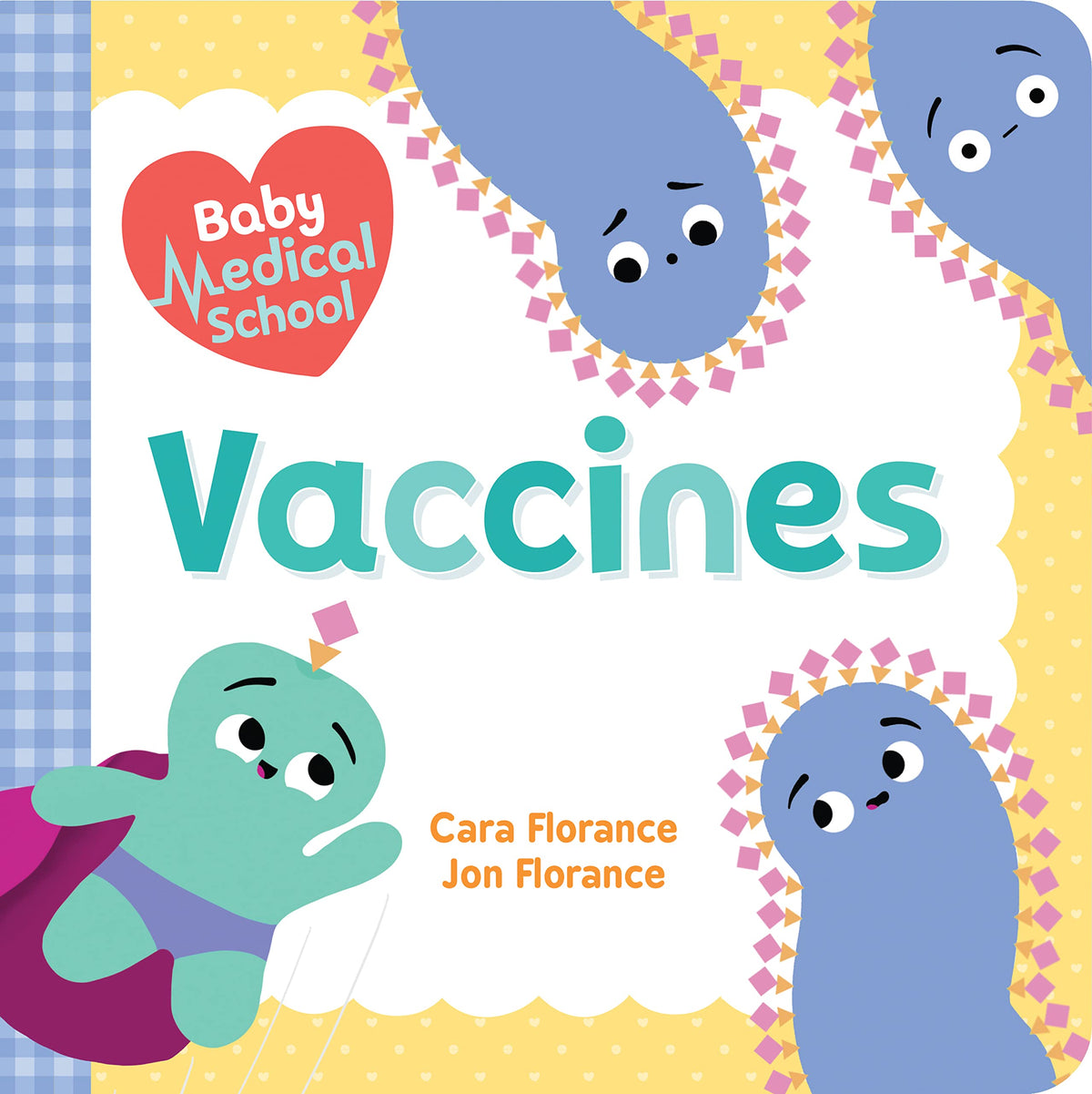 Baby Medical School: Vaccines: Learn about the Science of Immunity and How Vaccines Keep Us Healthy! (A Human Body Book for Kids, Back to School Gifts and Supplies) (Baby University)