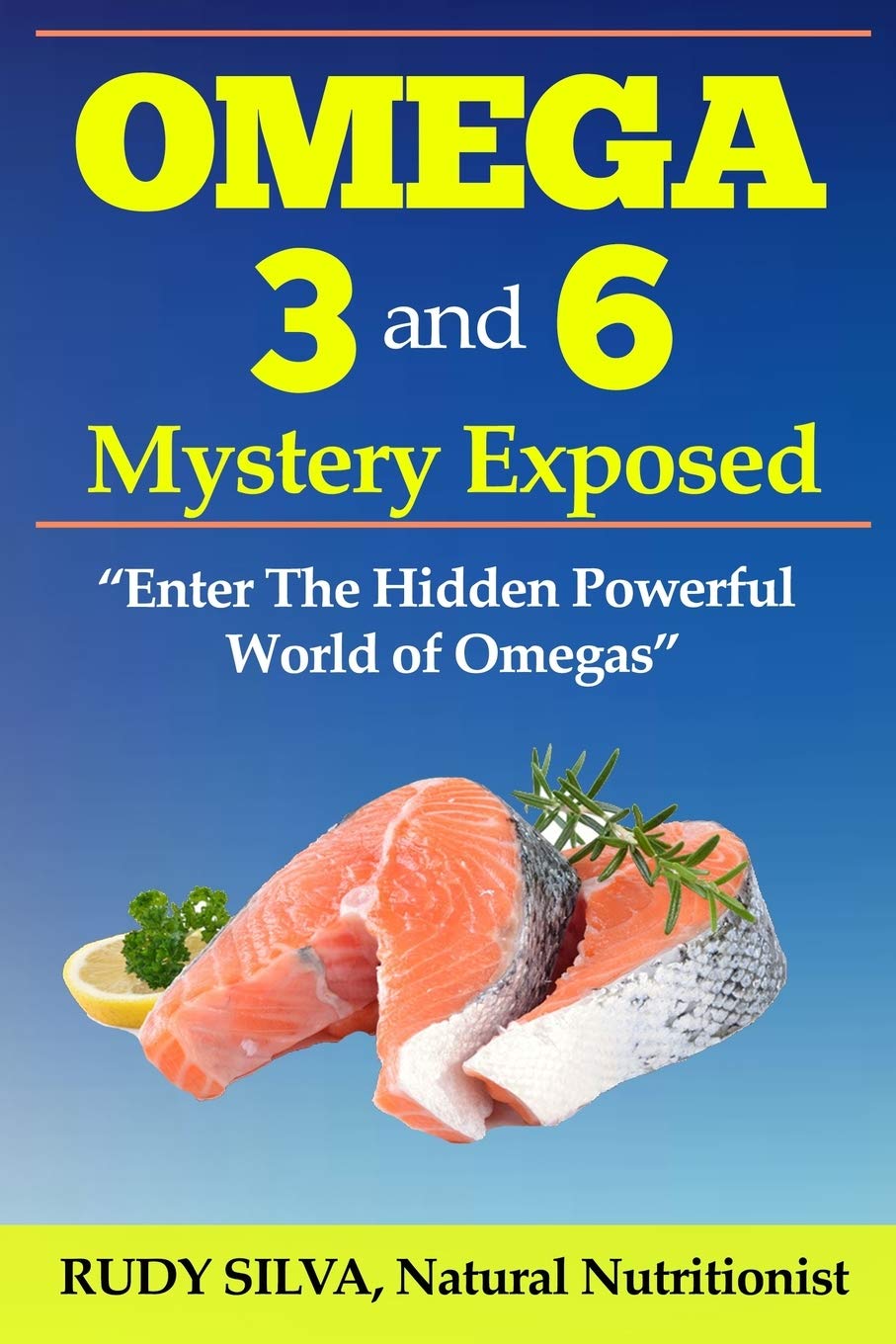 The Omega 3 and 6 Mystery Exposed: Large Print: Enter The Hidden Powerful World of Omegas