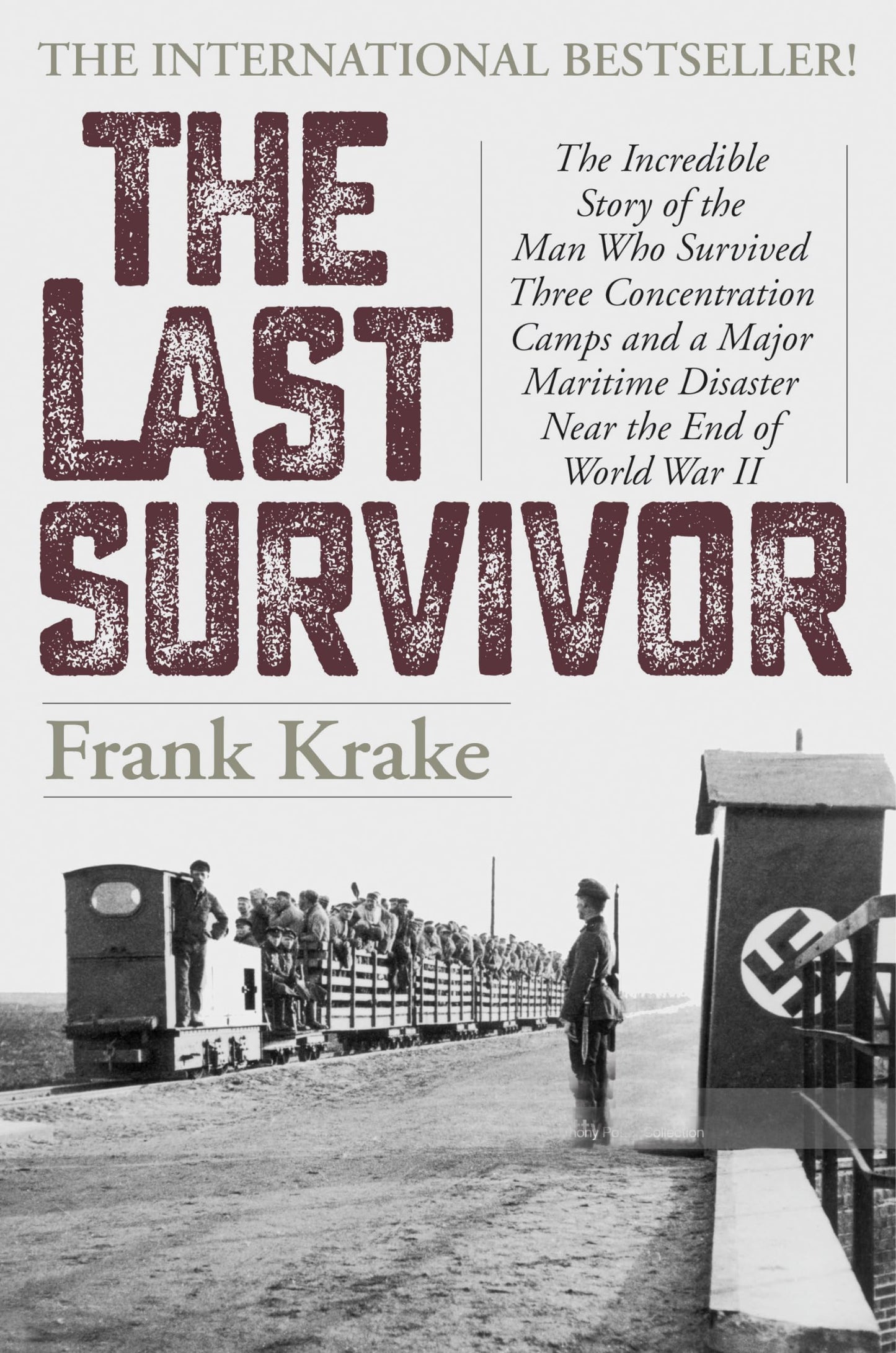 The Last Survivor: The Incredible Story of the Man Who Survived Three Concentration Camps and a Major Maritime Disaster Near the End of World War II - 7682