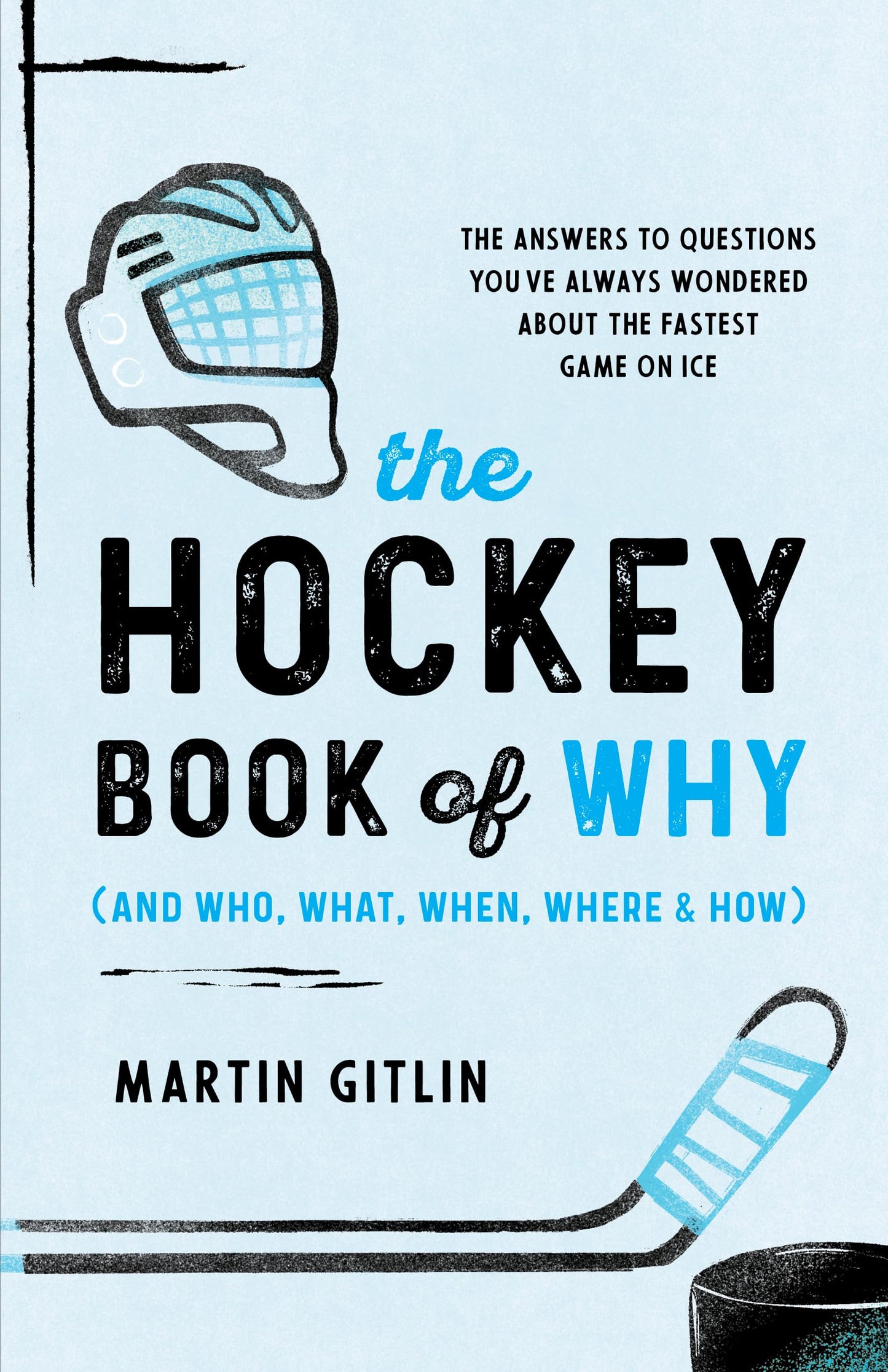 The Hockey Book of Why (and Who, What, When, Where, and How) - 6302
