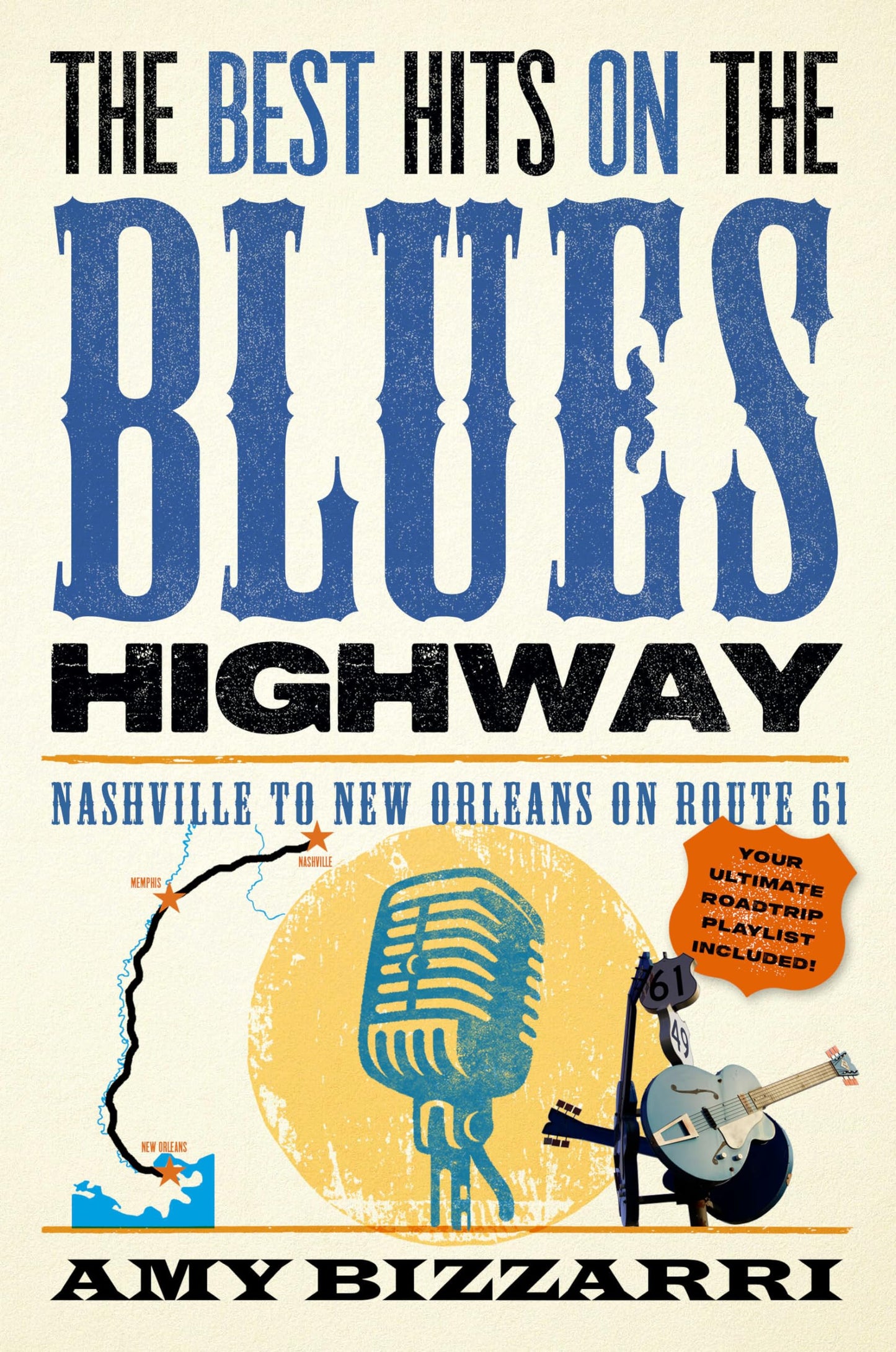 The Best Hits on the Blues Highway: Nashville to New Orleans on Route 61