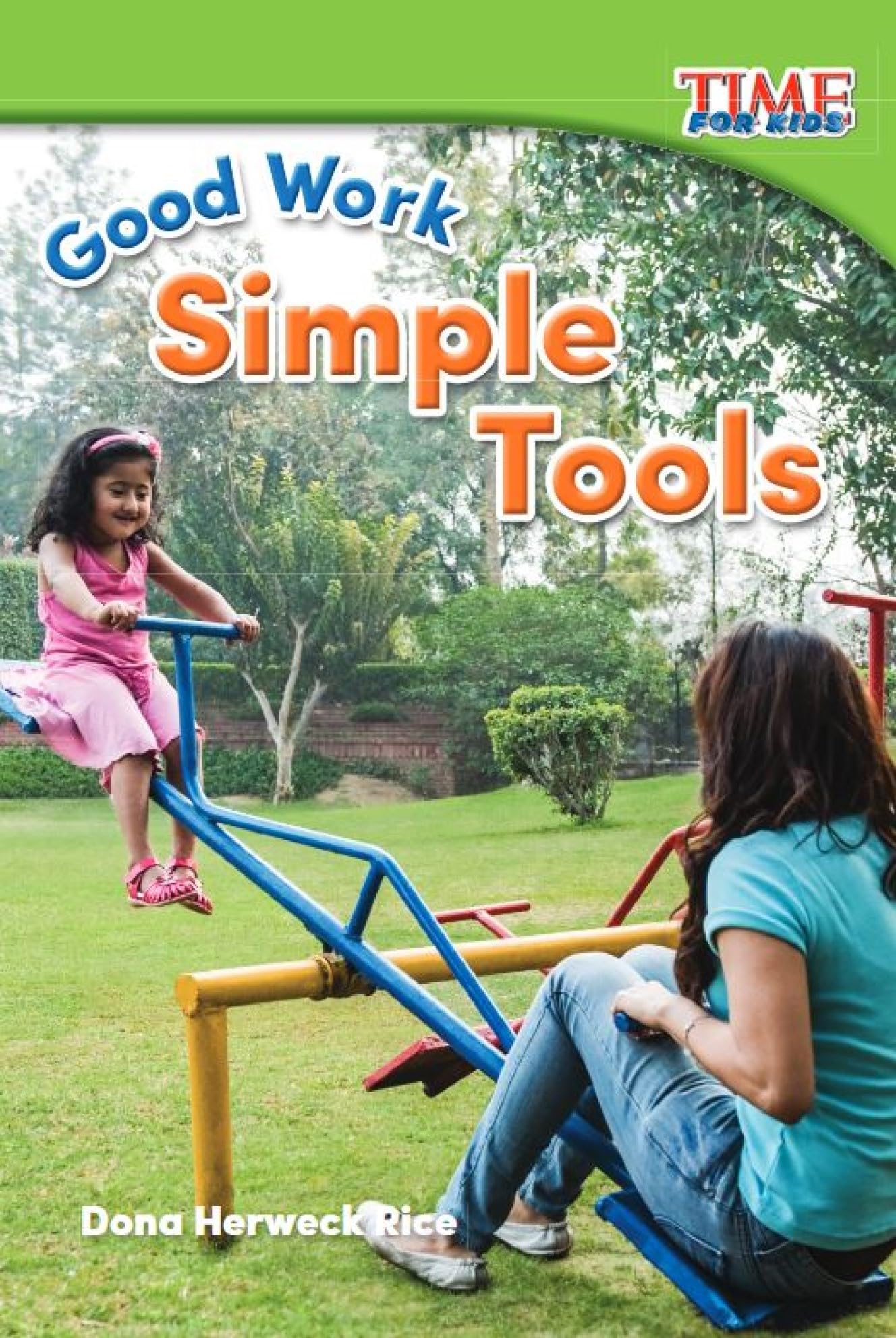 Good Work: Simple Tools (TIME FOR KIDS® Nonfiction Readers) - 5356