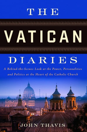 The Vatican diaries: a behind-the-scenes look at the power, personalities, and politics at the heart of the Catholic Church