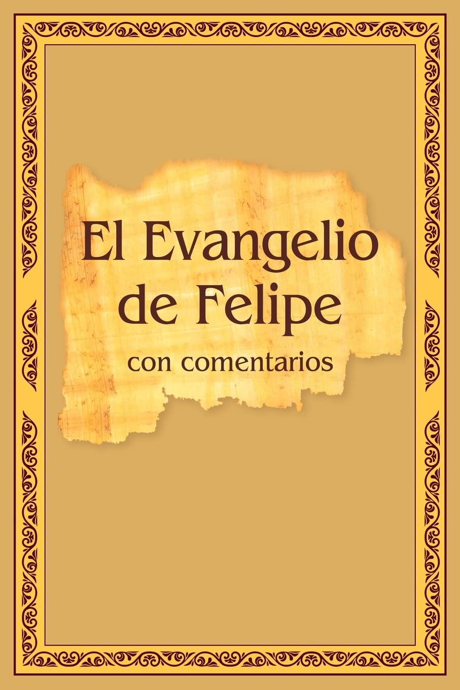 El Evangelio de Felipe con comentarios (Spanish Edition) - 9945