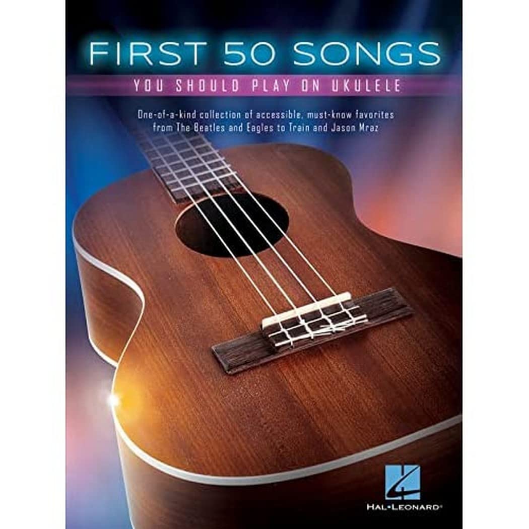 First 50 Songs You Should Play on Ukulele | Easy Beginner Ukulele Songbook with Chords Lyrics and Melody | Learn Pop Folk and Classic Hits | Ukulele Sheet Music Book for Students and Teachers