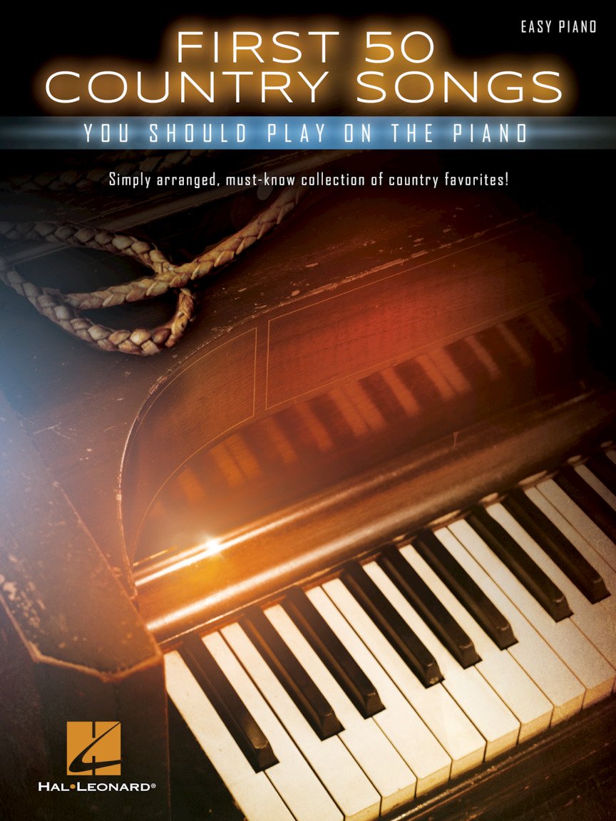 First 50 Country Songs You Should Play on the Piano – Easy Piano Songbook | Beginner-Friendly Arrangements with Lyrics and Chords | Hal Leonard Sheet Music Collection