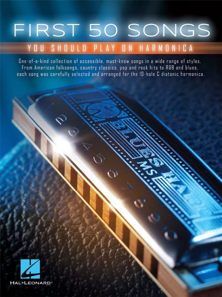 First 50 Songs You Should Play on Harmonica | Easy Songbook for Beginners to Learn over 50 Folk,Pop and Classic Rock Hits | Sheet Music for 10 Hole C Diatonic Harmonica Players