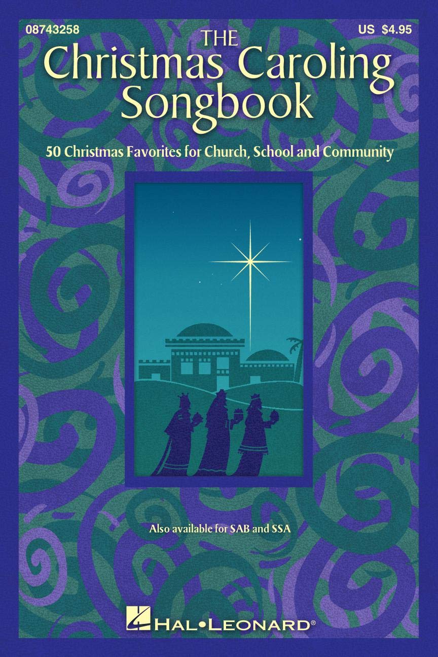 The Christmas Caroling Songbook | SATB Choral Sheet Music for Choirs and Vocal Groups | 50 Classic Holiday Carols for Church School or Community Singing | Christmas Songbook for Sing-Alongs