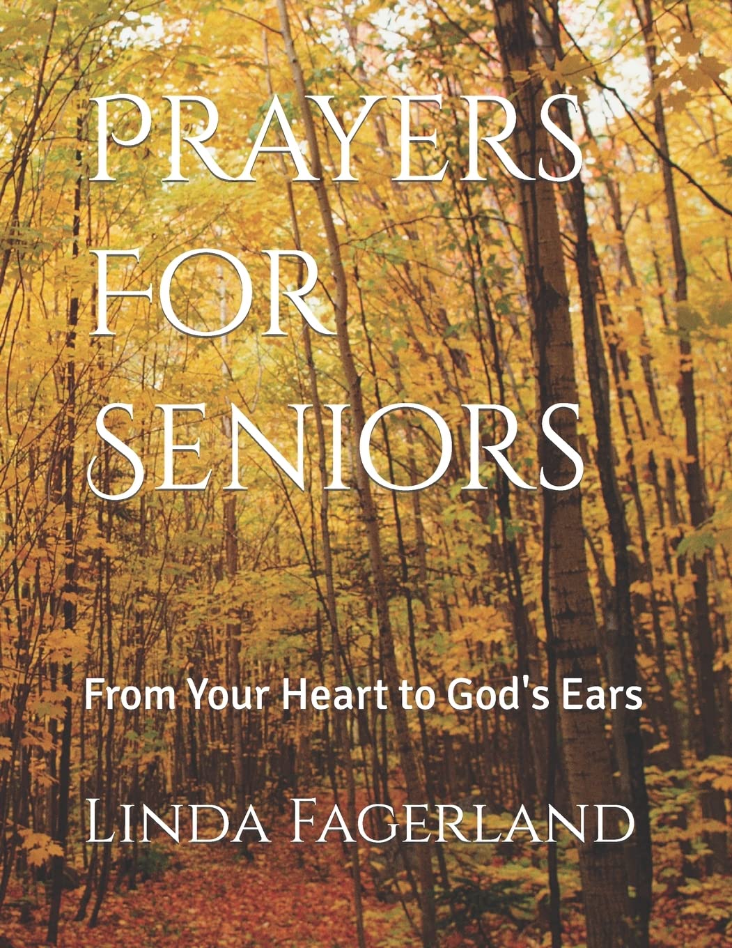 Prayers For Seniors: From Your Heart to God's Ears