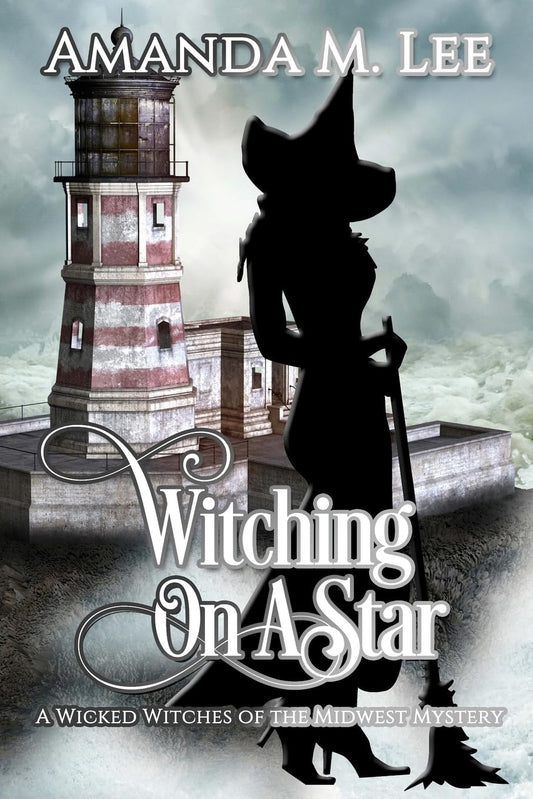 Witching on a Star: A Wicked Witches of the Midwest Mystery -- Book 4 - 2604