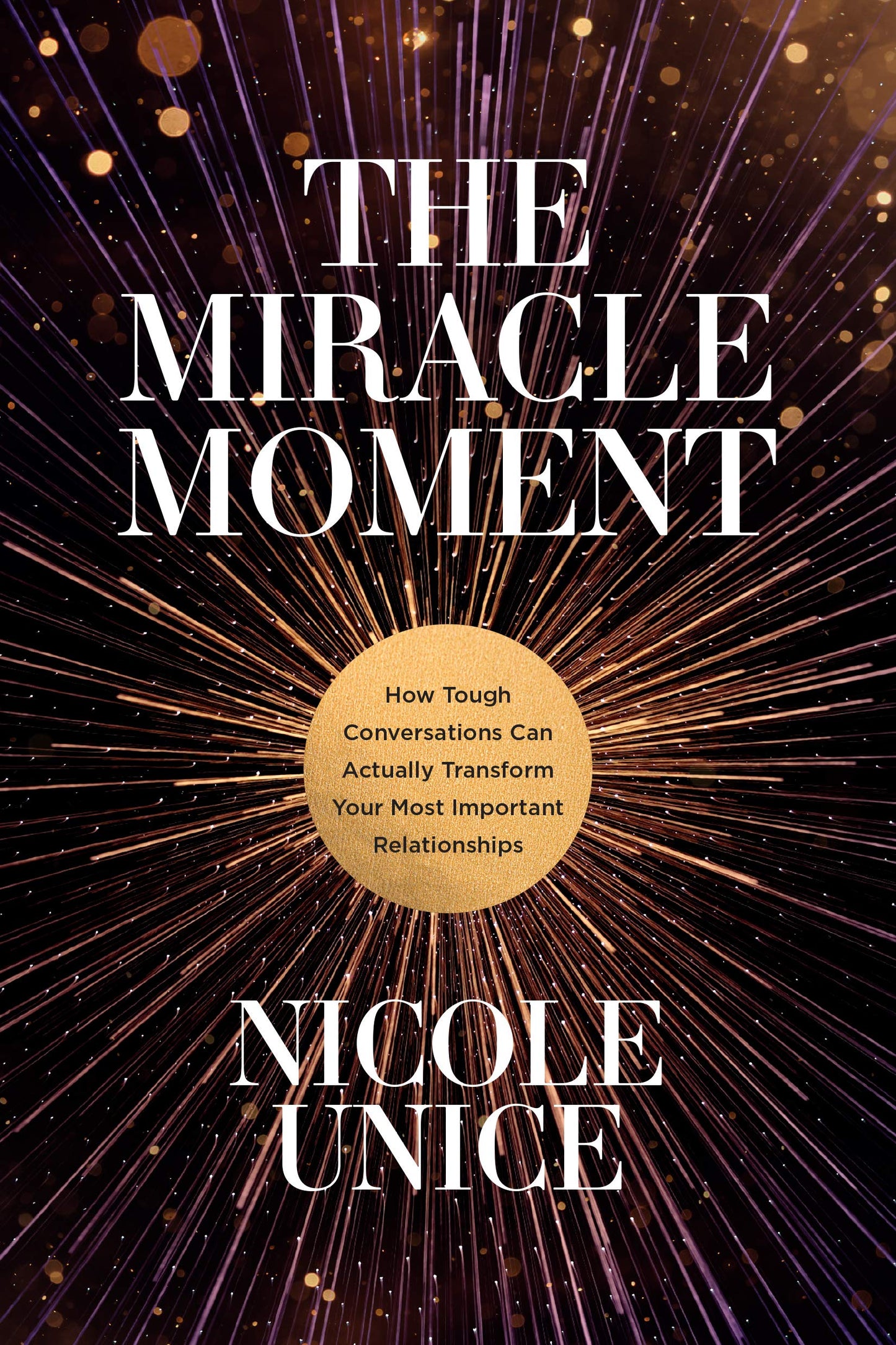 The Miracle Moment: How Tough Conversations Can Actually Transform Your Most Important Relationships