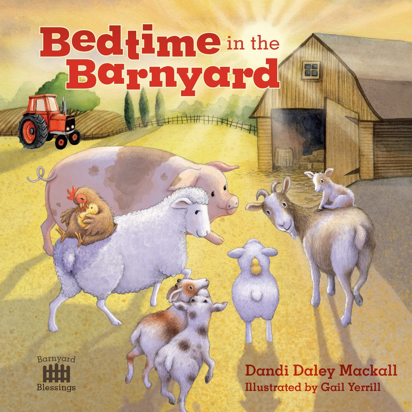 Bedtime in the Barnyard: Baby Farm Animals Need a Good Night’s Sleep Too! (Barnyard Blessings)