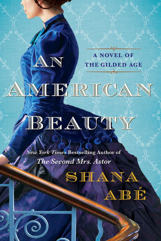 An American Beauty: A Novel of the Gilded Age Inspired by the True Story of Arabella Huntington Who Became the Richest Woman in the Country - 7420