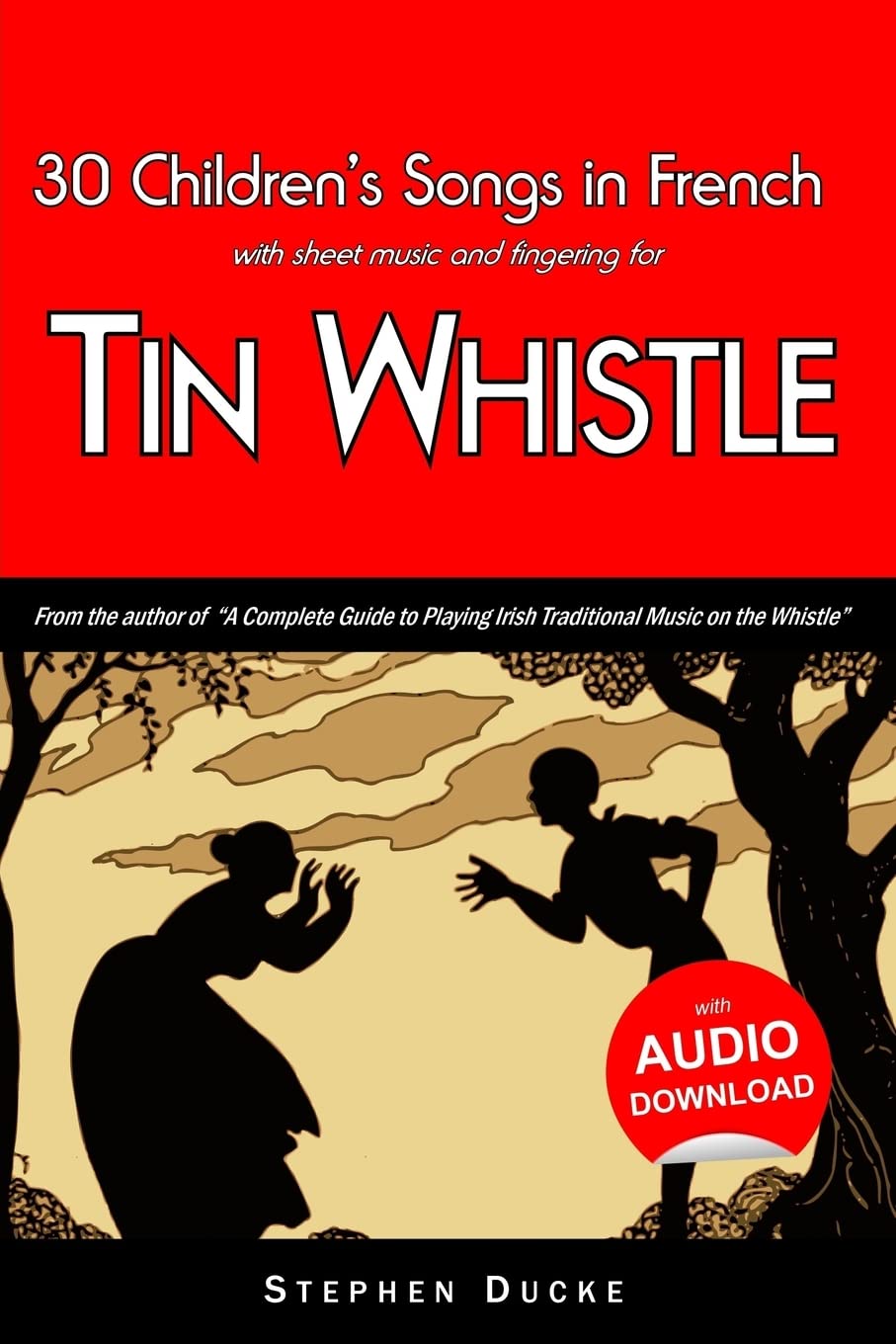 30 Children's Songs in French with sheet music and fingering for Tin Whistle (Whistle for Kids)