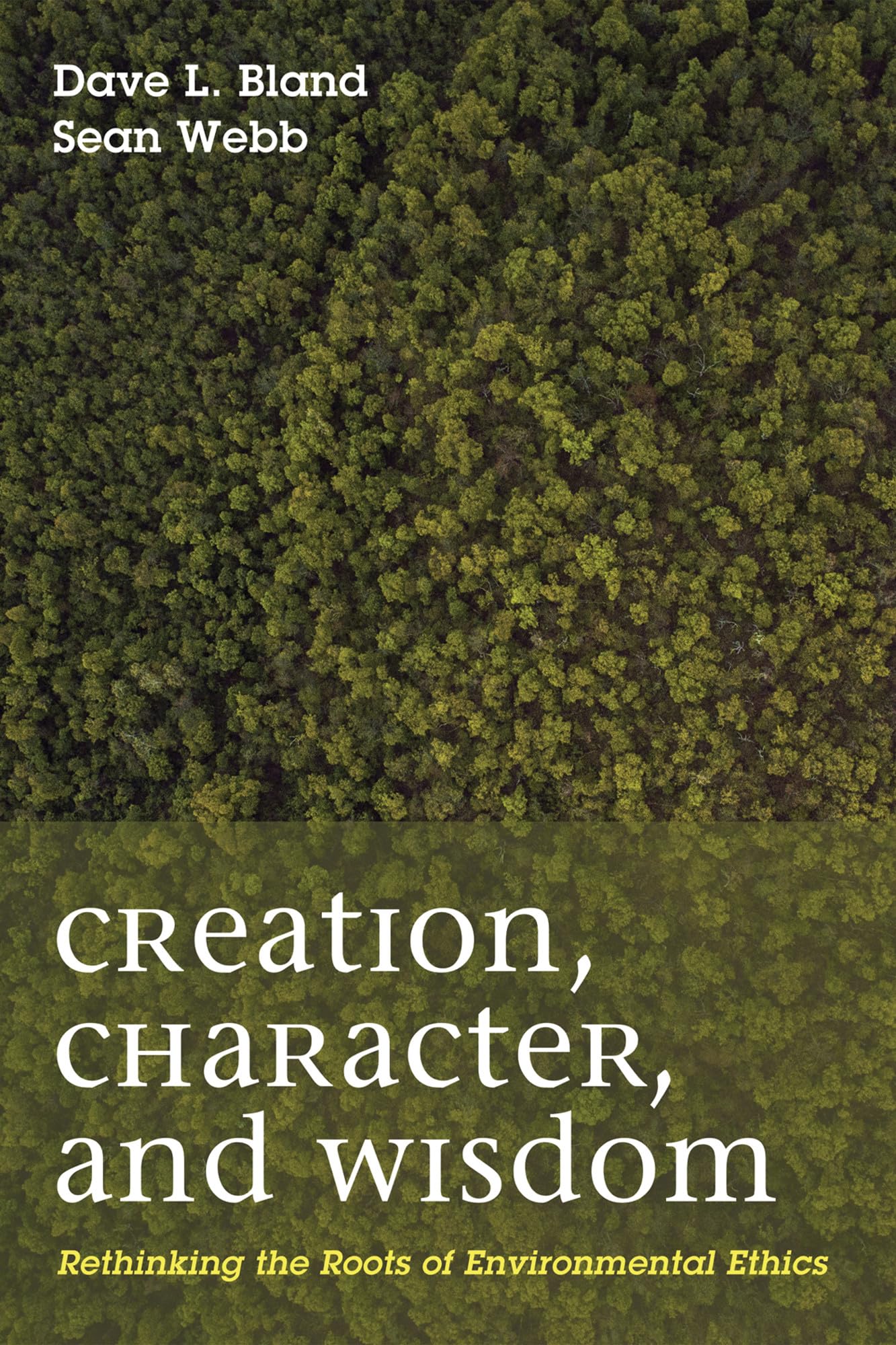 Creation, Character, and Wisdom: Rethinking the Roots of Environmental Ethics - 4956