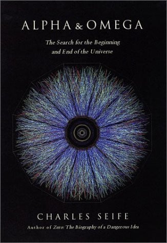 Alpha & Omega The Search for the Beginning and End of the Universe