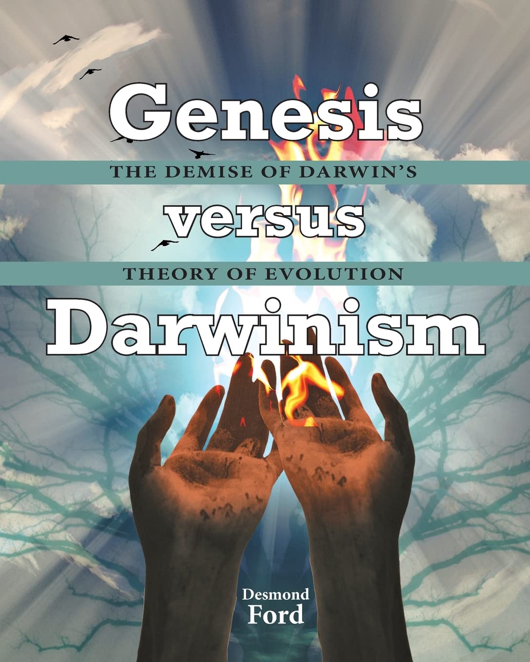 GENESIS versus DARWINISM: The Demise of Darwin’s Theory of Evolution