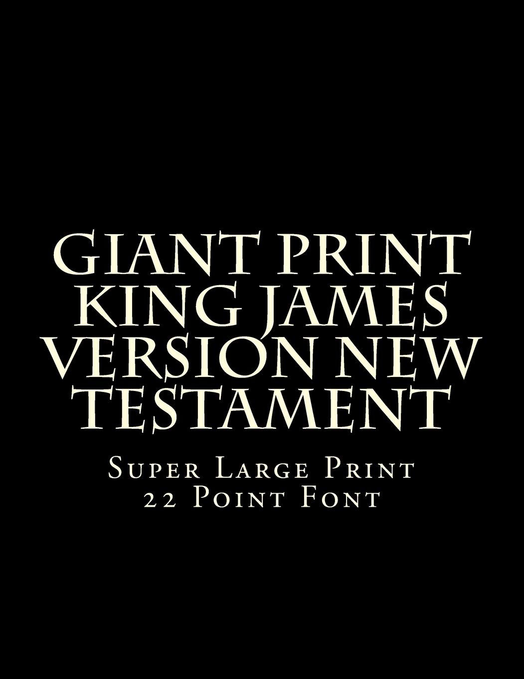Giant Print King James Version New Testament: Super Large Print 22 Point Font - 3382