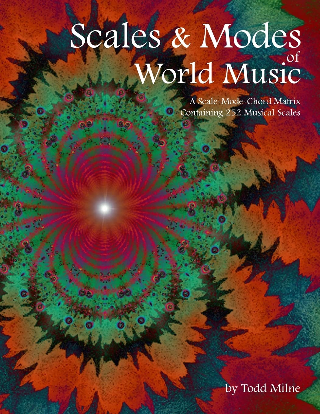 Scales & Modes of World Music: A Scale-Mode-Chord Matrix Containing 252 Musical Scales - 8681