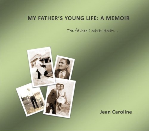 My Father's Young Life: A Memoir: The Father I Never Knew