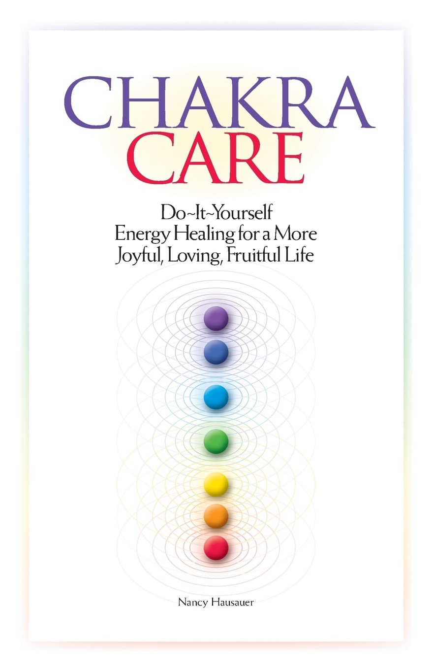 Chakra Care: Do-It-Yourself Energy Healing For A More Joyful, Loving, Fruitful Life - 103