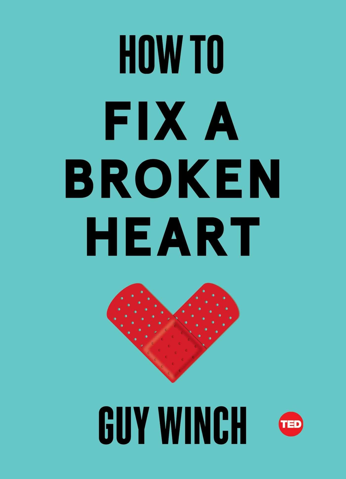 How to Fix a Broken Heart (TED Books) - 5830