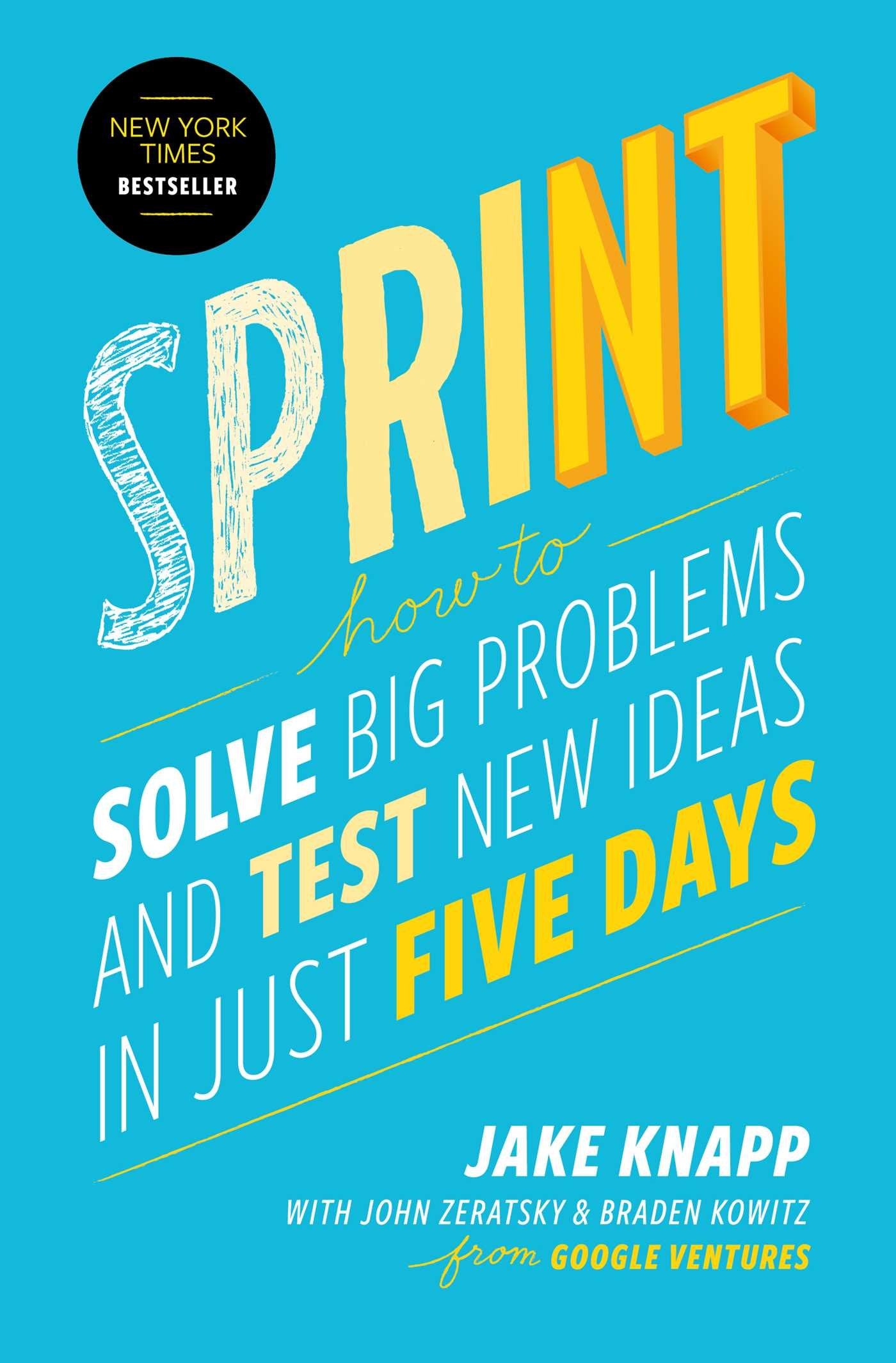 Sprint: How to Solve Big Problems and Test New Ideas in Just Five Days - 2408