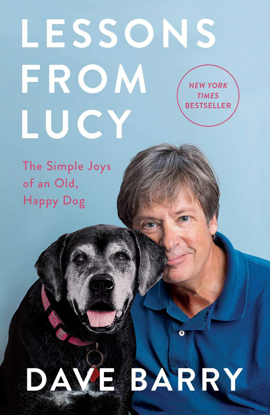 Lessons From Lucy: The Simple Joys of an Old, Happy Dog - 8503