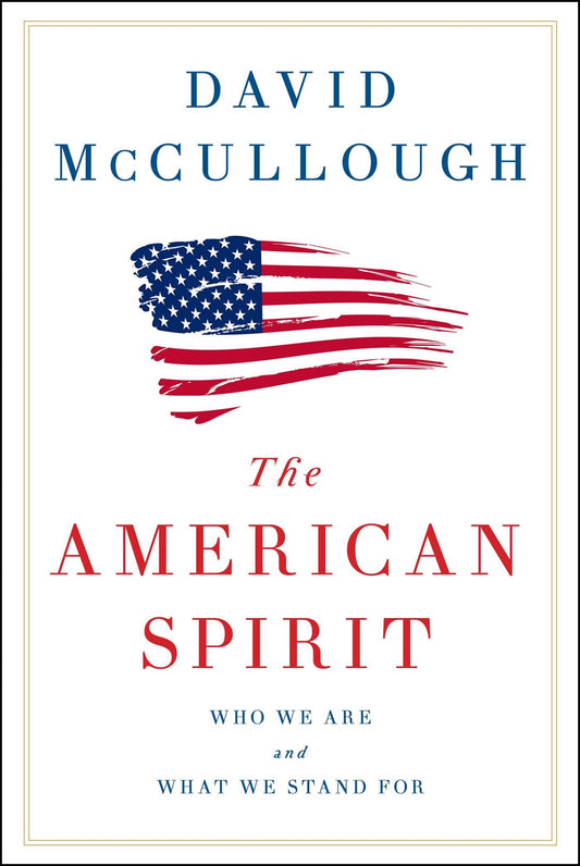 The American Spirit: Who We Are and What We Stand For - 9340