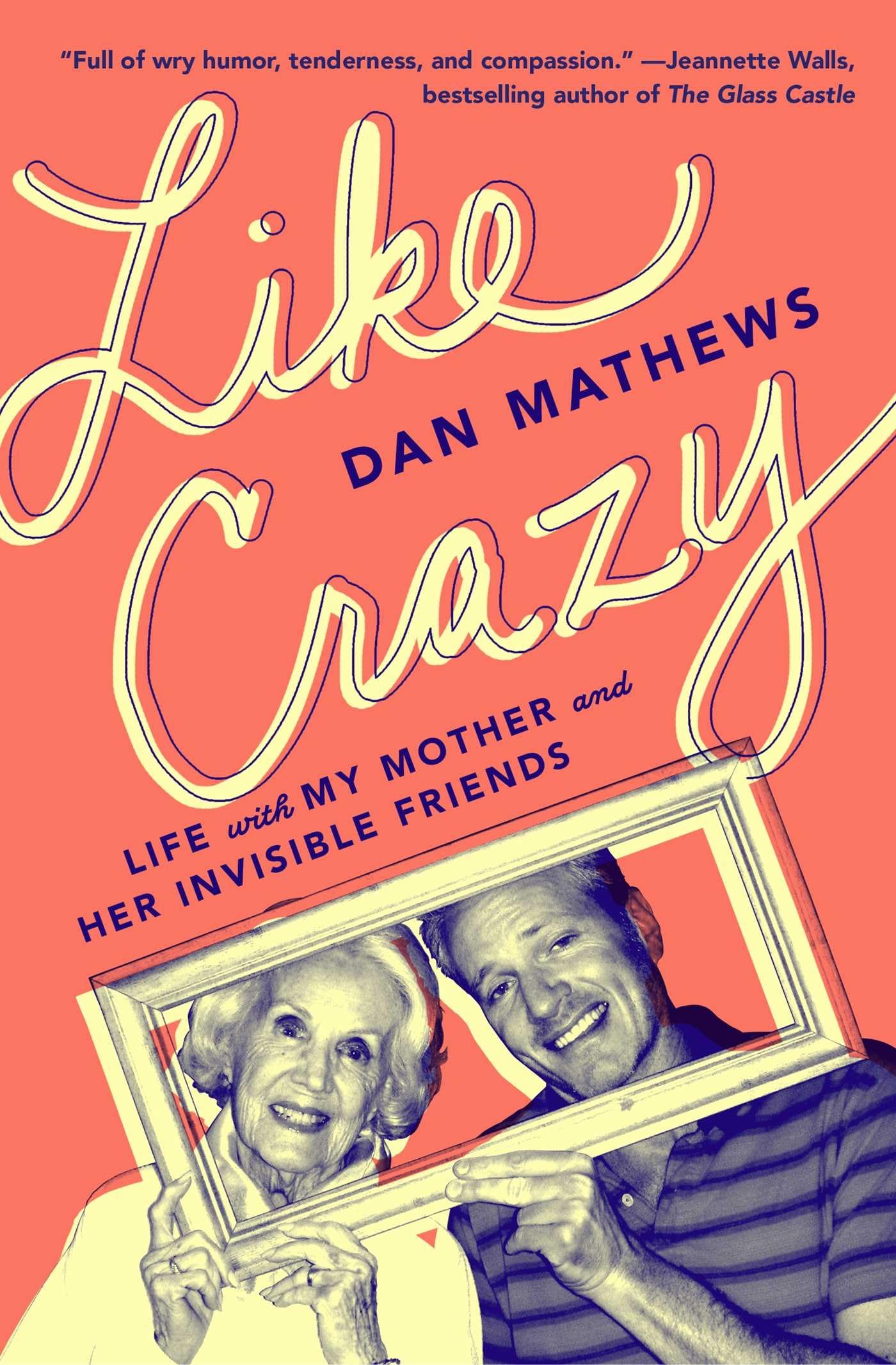 Like Crazy: Life with My Mother and Her Invisible Friends - 3488