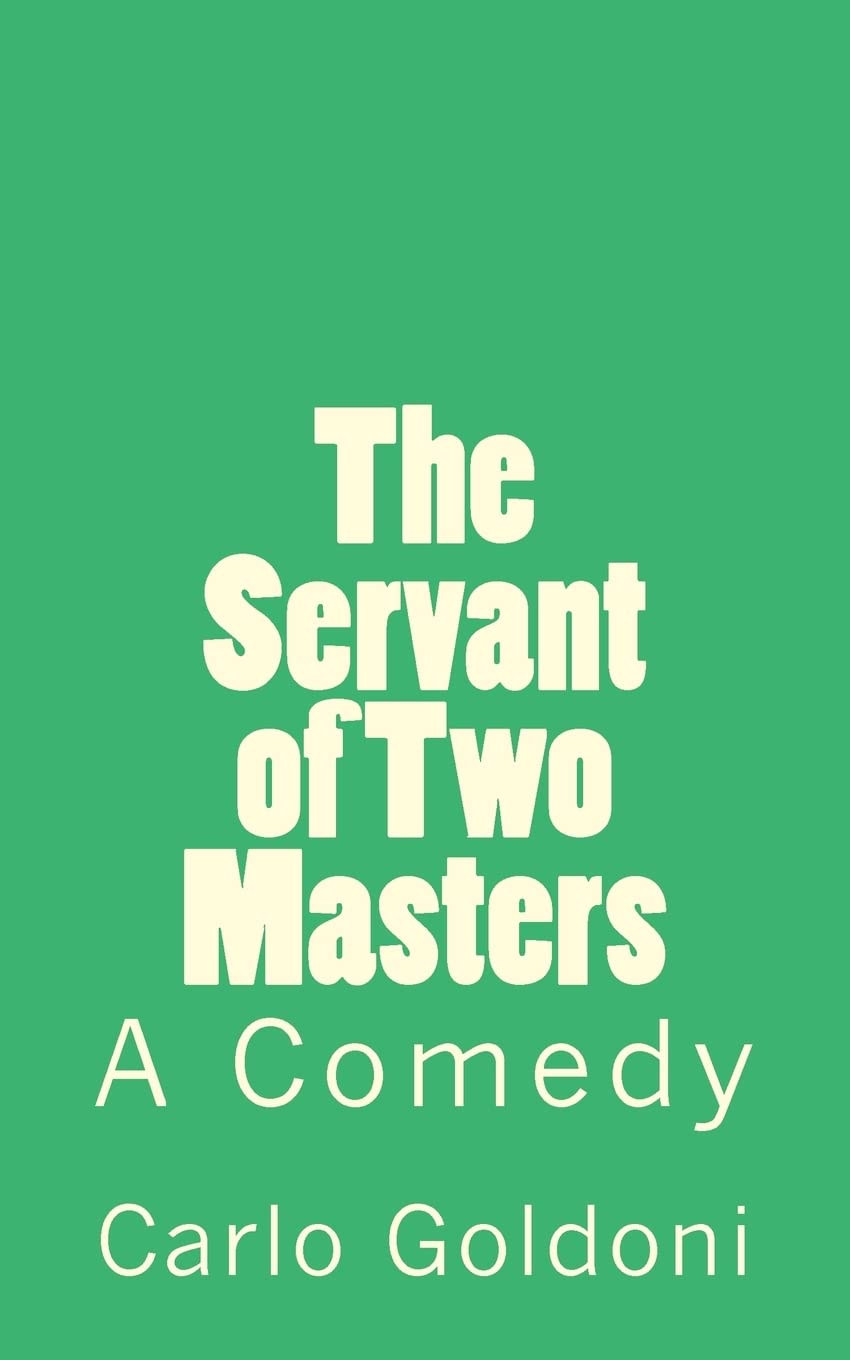 The Servant of Two Masters: A Comedy (Timeless Classics) - 2533