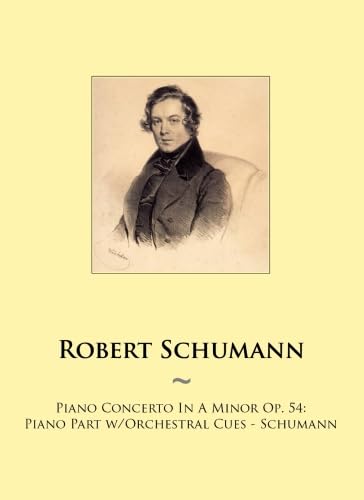 Piano Concerto In A Minor Op. 54: Piano Part w/Orchestral Cues - Schumann (Samwise Music for Piano)