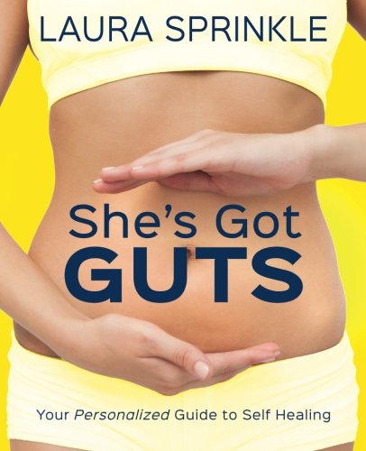 She's Got Guts: Your Personalized Guide to Self Healing