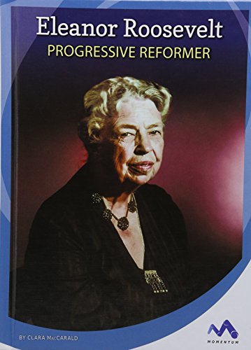 Eleanor Roosevelt: Progressive Reformer (Influential First Ladies) - 2780
