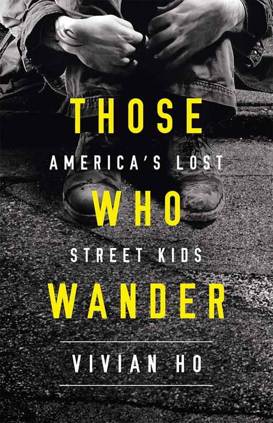 Those Who Wander: America’s Lost Street Kids - 7850