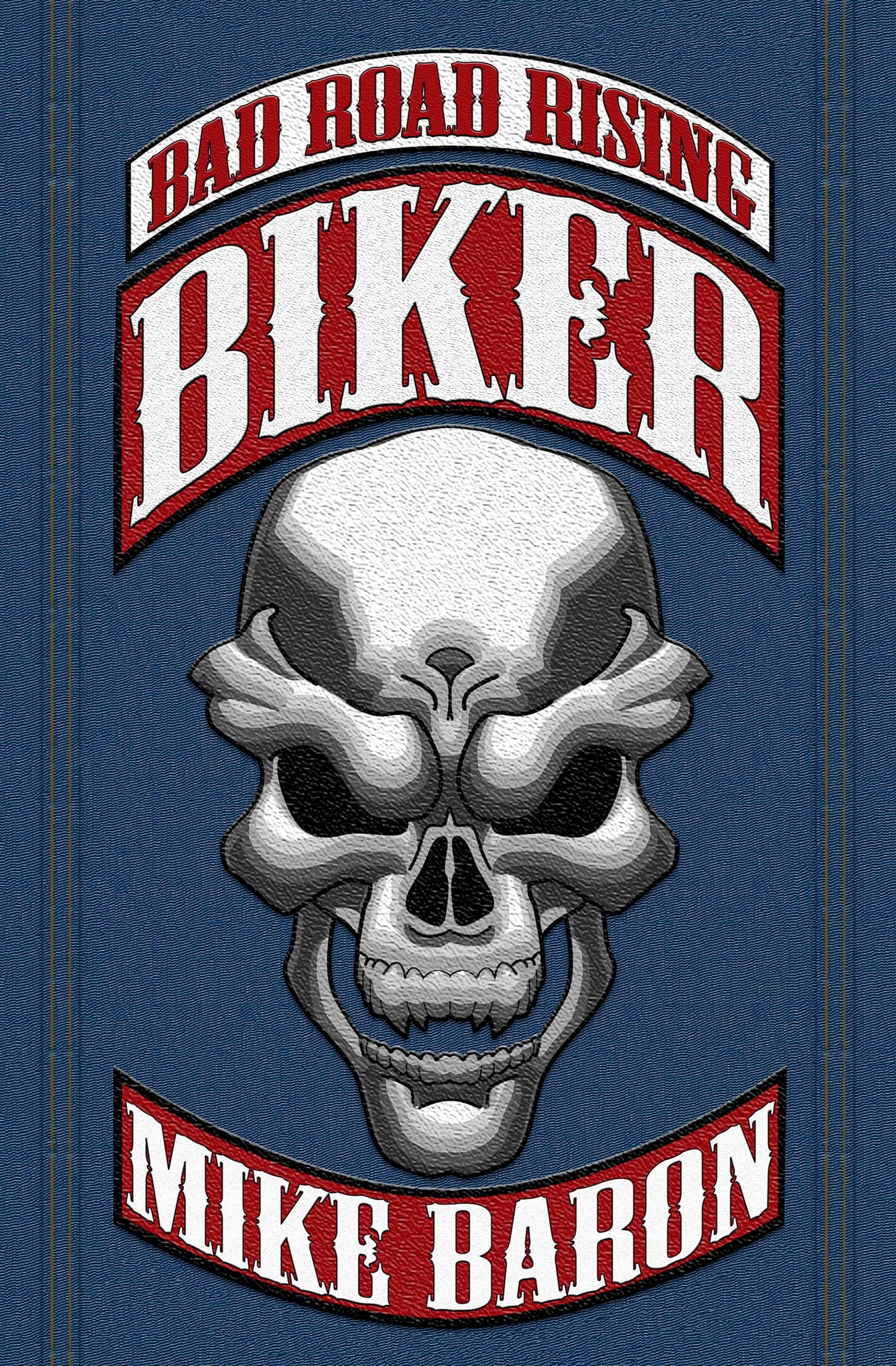 Biker: Bad Road Rising, Book 1 (Bad Road Rising, 1) - 2059