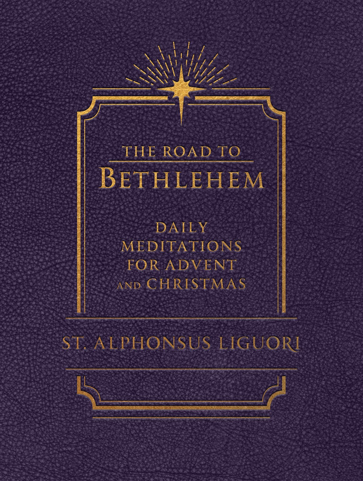 The Road to Bethlehem: Daily Meditations for Advent and Christmas: Daily Meditations for Advent and Christmas