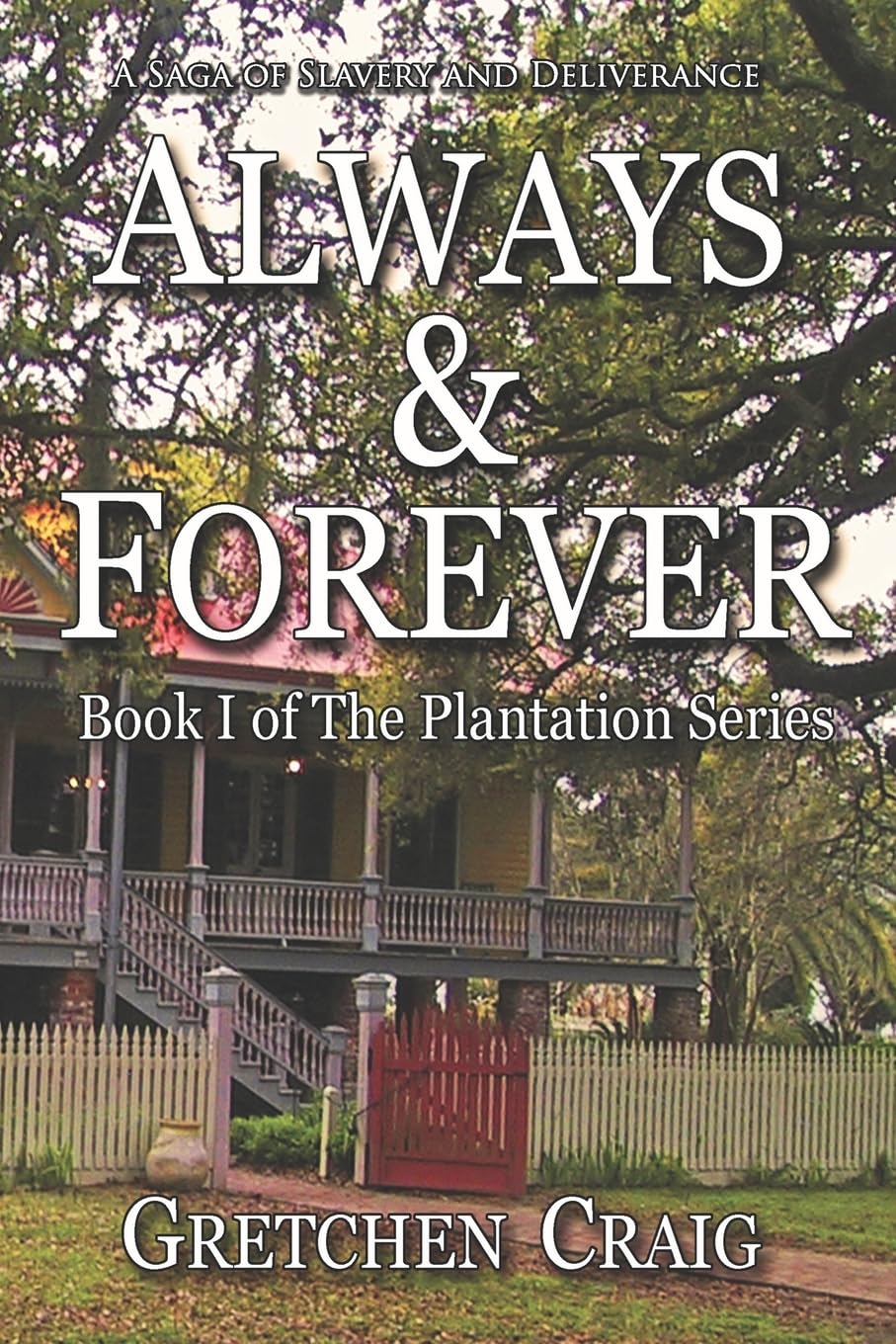 Always & Forever: A Saga of Slavery and Deliverance (The Plantation Series) - 9370