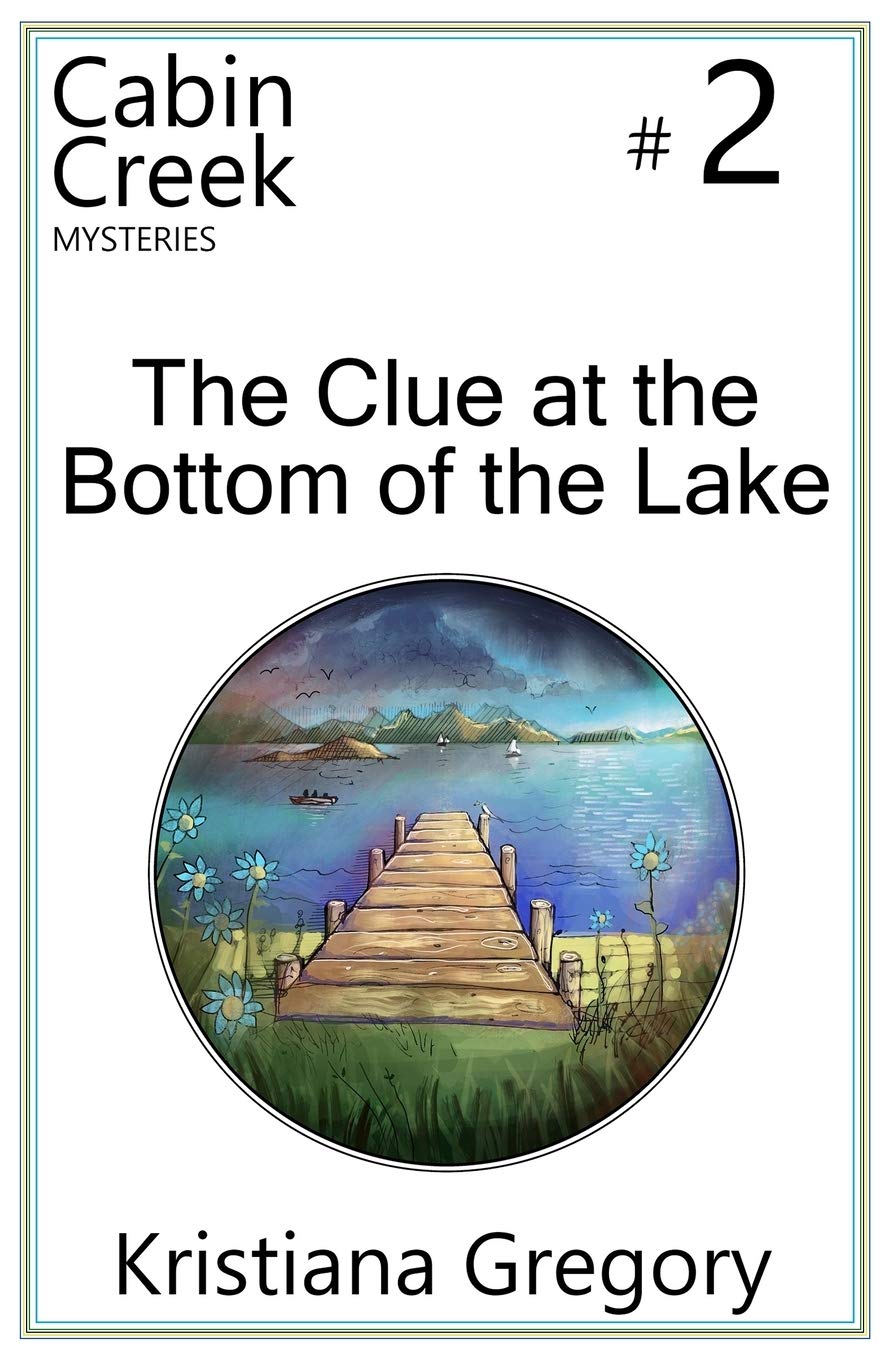 The Clue at the Bottom of the Lake (Cabin Creek Mysteries)