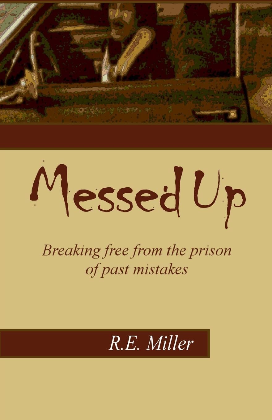Messed Up: Breaking free from the prison of past mistakes. - 7081