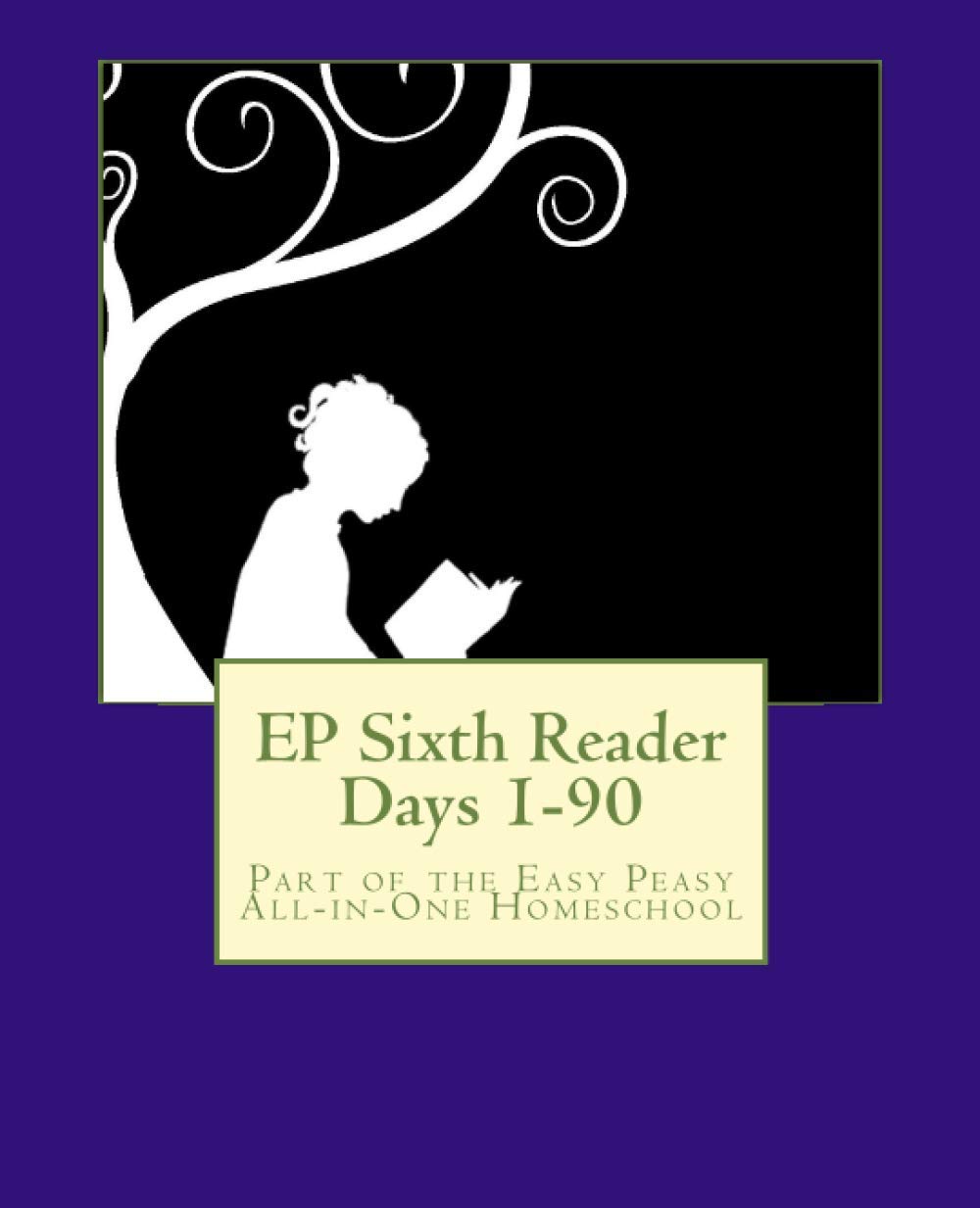 EP Sixth Reader Days 1-90: Part of the Easy Peasy All-in-One Homeschool (EP Reader Series)