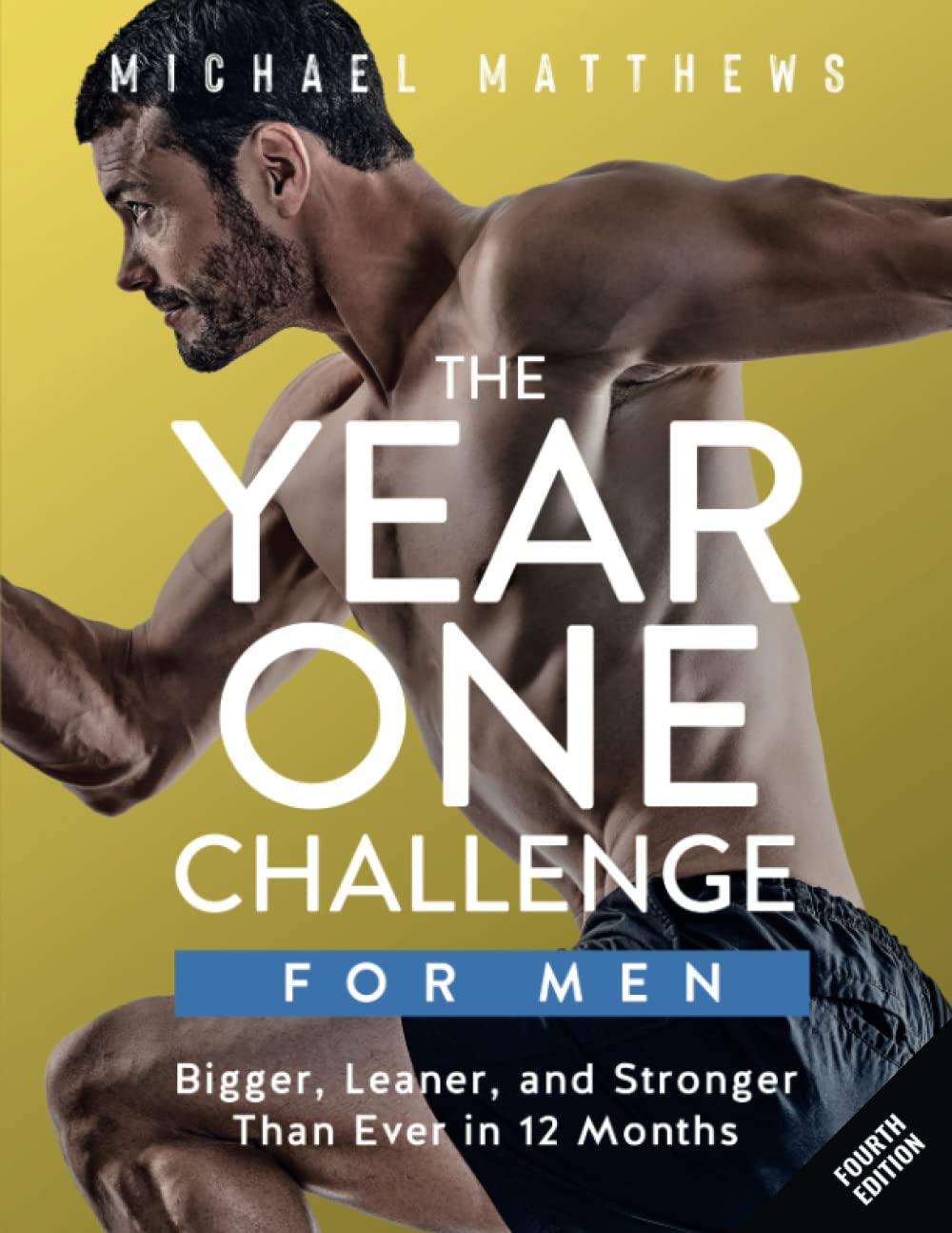 The Year One Challenge for Men: Bigger, Leaner, and Stronger Than Ever in 12 Months (The Bigger Leaner Stronger Series) - 5149