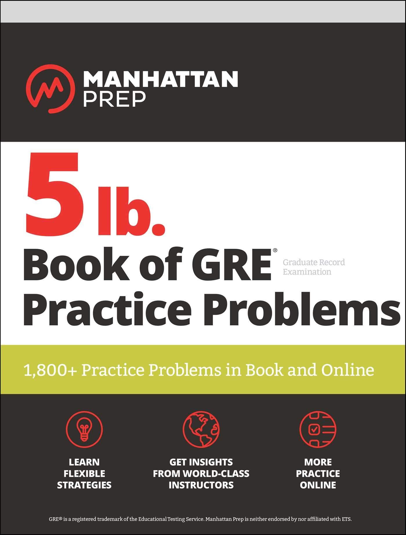 5 lb. Book of GRE Practice Problems Problems on All Subjects, Includes 1,800 Test Questions and Drills, Online Study Guide and Lessons from Interact for GRE (Manhattan Prep 5 lb) - 1486