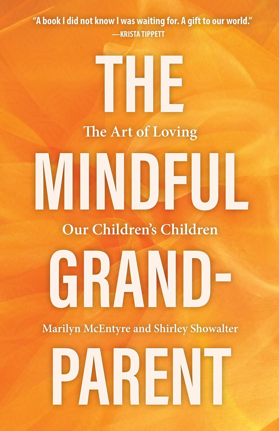 The Mindful Grandparent: The Art of Loving Our Children's Children - 2612