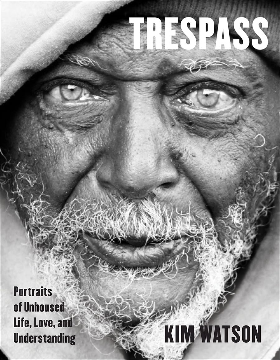 Trespass: Portraits of Unhoused Life, Love, and Understanding - 7401